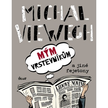 Mým vrstevníkům a jiné fejetony - Michal Viewegh
