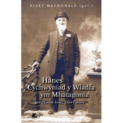 Hanes Cychwyniad Y Wladfa ym Mhatagonia - Elvey MacDonald – Hledejceny.cz