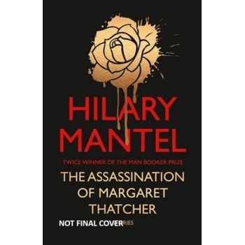 Assassination of Margaret Thatcher - Mantel Hilary