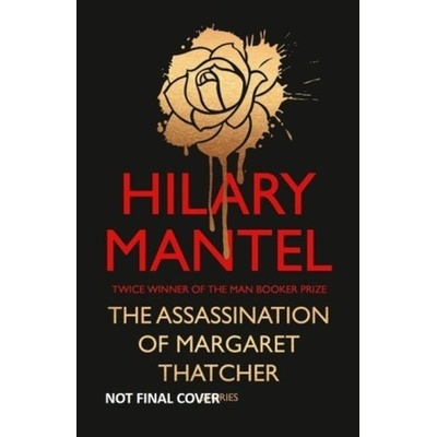 Assassination of Margaret Thatcher - Mantel Hilary