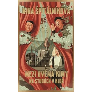 Mezi dvěma Kimy | Nina Špitálníková (ISBN: 9788074225260)
