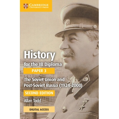 History for the IB Diploma Paper 3 The Soviet Union and post-Soviet Russia (1924-2000) Coursebook with Digital Access (2 Years) - Todd Allan
