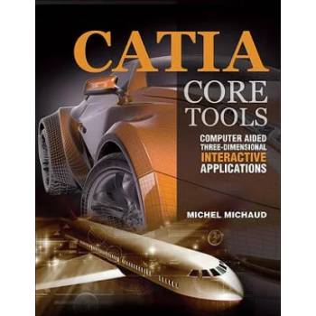 Image 1 of CATIA Core Tools: Computer Aided Three-Dimensional Interactive Application | Michel Michaud