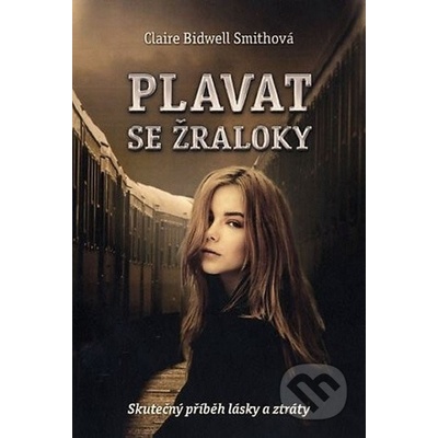 Plavat se žraloky - Skutečný příběh lásky a ztráty
