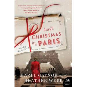 Last Christmas in Paris: A Novel of World War I | Hazel Gaynor, Heather Webb (ISBN: 9780062562685)