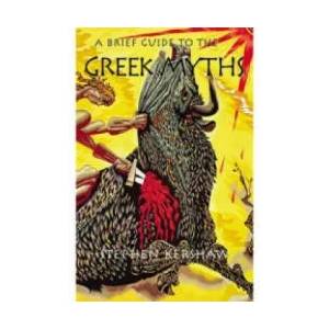 Brief Guide to the Greek Myths | Stephen Kershaw (ISBN: 9781845295127)