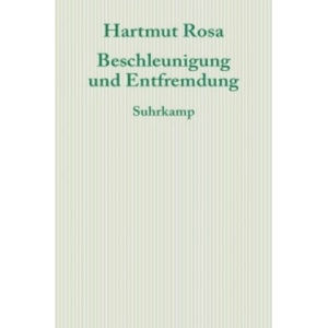 Beschleunigung und Entfremdung | Hartmut Rosa, Robin Celikates (ISBN: 9783518585962)
