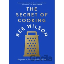 The Secret of Cooking - Bee Wilson, Harper Collins
