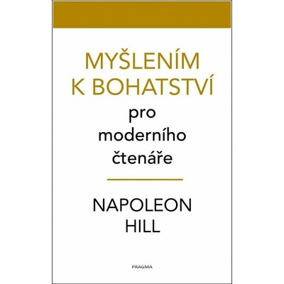 Myšlením k bohatství pro moderního čtenáře - Napoleon Hill