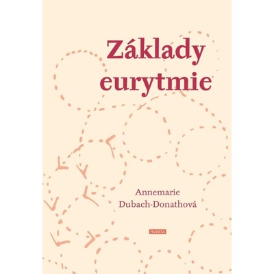 Základy eurytmie - Annemarie Dubach-Donathová
