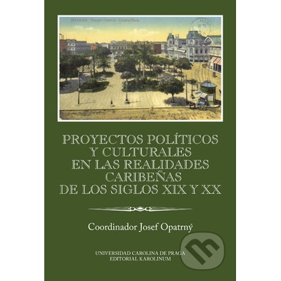 Proyectos políticos y culturales en las realidades caribeňas de los siglos XIX y