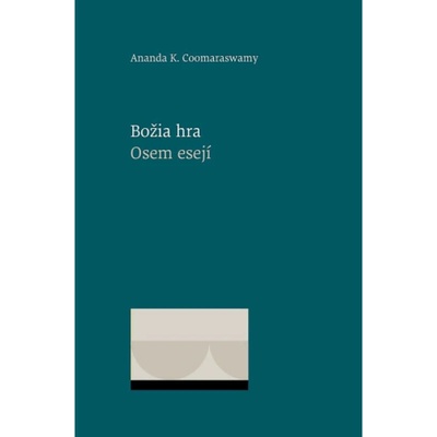 Božia hra. Osem esejí - Ananda K. Coomaraswamy