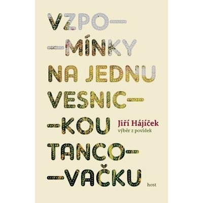 Vzpomínky na jednu vesnickou tancovačku - Hájíček Jiří