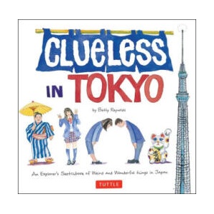 Clueless in Tokyo: An Explorer's Sketchbook of Weird and Wonderful Things in Japan (ISBN: 9780804857222)