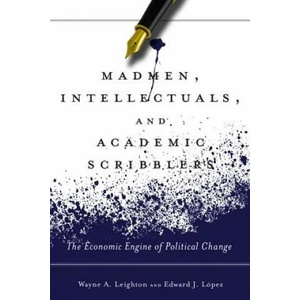 Madmen, Intellectuals, and Academic Scribblers | Wayne A. Leighton, Edward J. Lopez (ISBN: 9780804793391)