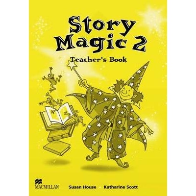 Story Magic 2 Teacher\'s Book Susan House Katharine Scott
