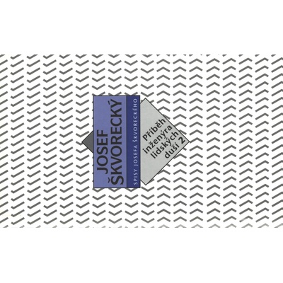 Příběh inženýra lidských duší II. spisy - svazek 16 - Josef Škvorecký