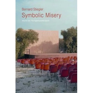 Symbolic Misery, Volume 1 | Bernard Stiegler (ISBN: 9780745652658)
