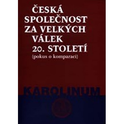 Česká společnost za velkých válek 20. století - Jan Gebhart, Ivan Šedivý