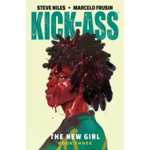 Kick-Ass: The New Girl Volume 3 | Steve Niles (ISBN: 9781534313491)
