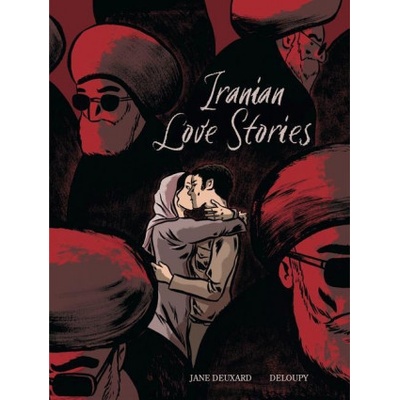 Iranian Love Stories | Jane Deuxard, Deloupy Deloupy, Ivanka Hahnenberger