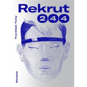 Rekrut 244 | František Tichý (ISBN: 9788075151438)