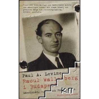 Raoul Wallenberg i Budapest: Мänniskan, myten och Förintelsen