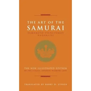 The Art of the Samurai: Yamamoto Tsunetomo's Hagakure | Yamamoto Tsunetomo, Barry D. Steben (ISBN: 9781627951289)