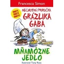 Mňamózne jedlo - Nechutná príručka Grázlika Gaba - Francesca Simon