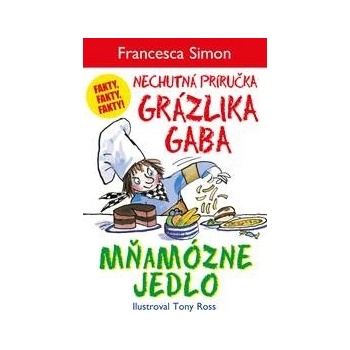Mňamózne jedlo - Nechutná príručka Grázlika Gaba - Francesca Simon