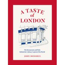 A Taste of London: The Restaurants and Pubs Behind a Global Culinary Capital Donohue John