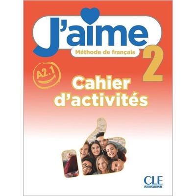 J'aime : Cahier d'activites 2