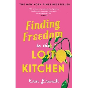 Finding Freedom in the Lost Kitchen | Erin French (ISBN: 9780711265349)