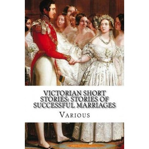 Victorian Short Stories: Stories of Successful Marriages | Walter Besant (ISBN: 9781974444465)
