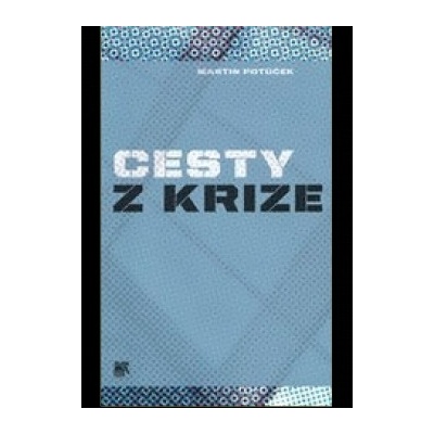 Cesty z krize - Martin Potůček