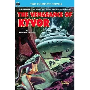 Vengeance of Kyvor, The, & At the Earth's Core | Randall Garrett, Edgar Rice Burroughs (ISBN: 9781612871370)