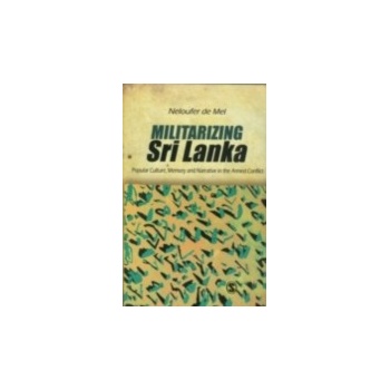 Militarizing Sri Lanka - Mel Neloufer De