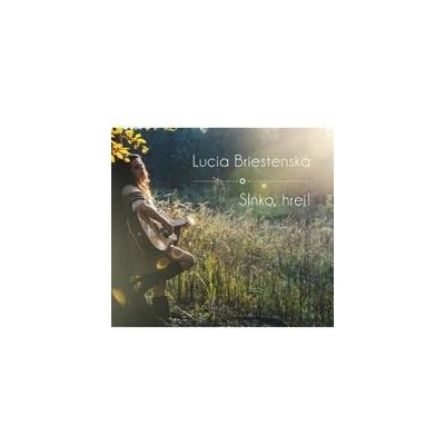 Lucia Briestenská: Slnko, hrej! - Lucia Briestenská