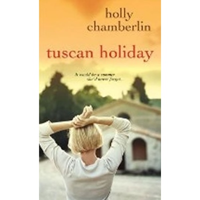 Tuscan Holiday - Holly Chamberlin