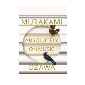 Absolutely on Music: Conversations with Seiji... Haruki Murakami, Seiji Ozawa