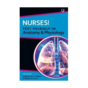 Nurses! Test yourself in Anatomy and Physiology 2e | Katherine Rogers, William Scott (ISBN: 9780335249015)