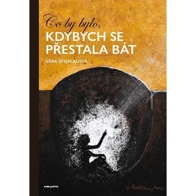 Co by bylo, kdybych se přestala bát?