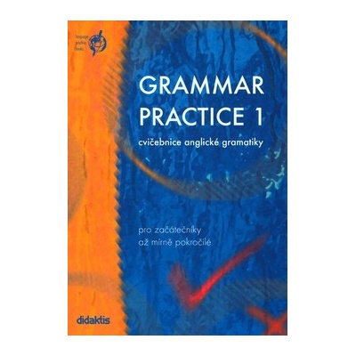 Grammar practice 1 - cvičebnice anglické gramatiky pro začátečníky až mírně pokročilé - Juraj Belán