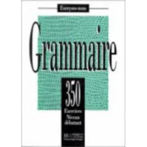 350 Exercices Grammaire - Debutant Livre de L'Eleve | J. Bady (ISBN: 9782011550569)