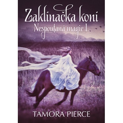 Nespoutaná magie - Zaklínačka koní - Tamora Pierce