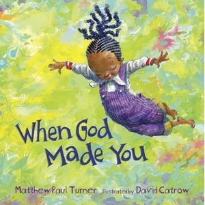 When God Made You | Matthew Paul Turner, David Catrow (ISBN: 9781601429186)