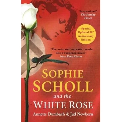 Sophie Scholl and the White Rose | Annette Dumbach, Jud Newborn