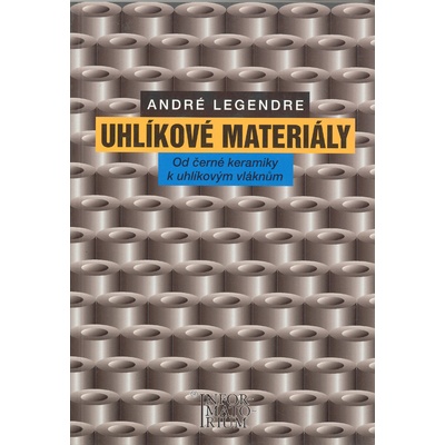 Uhlíkové materiály - Od černé keramiky k uhlíkovým vláknům: Od cerné keramiky k uhlíkovým vláknum - Legendre André