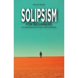 Solipsism for Beginners | Nolan Adler (ISBN: 9798344800981)