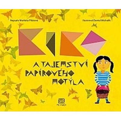 Kiko a tajemství papírového motýla Markéta Pilátová